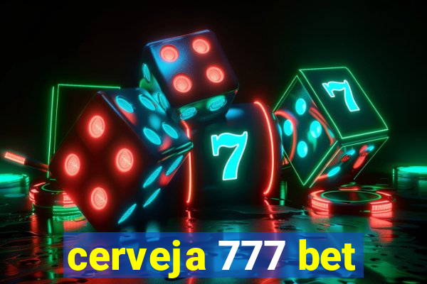 cerveja 777 bet